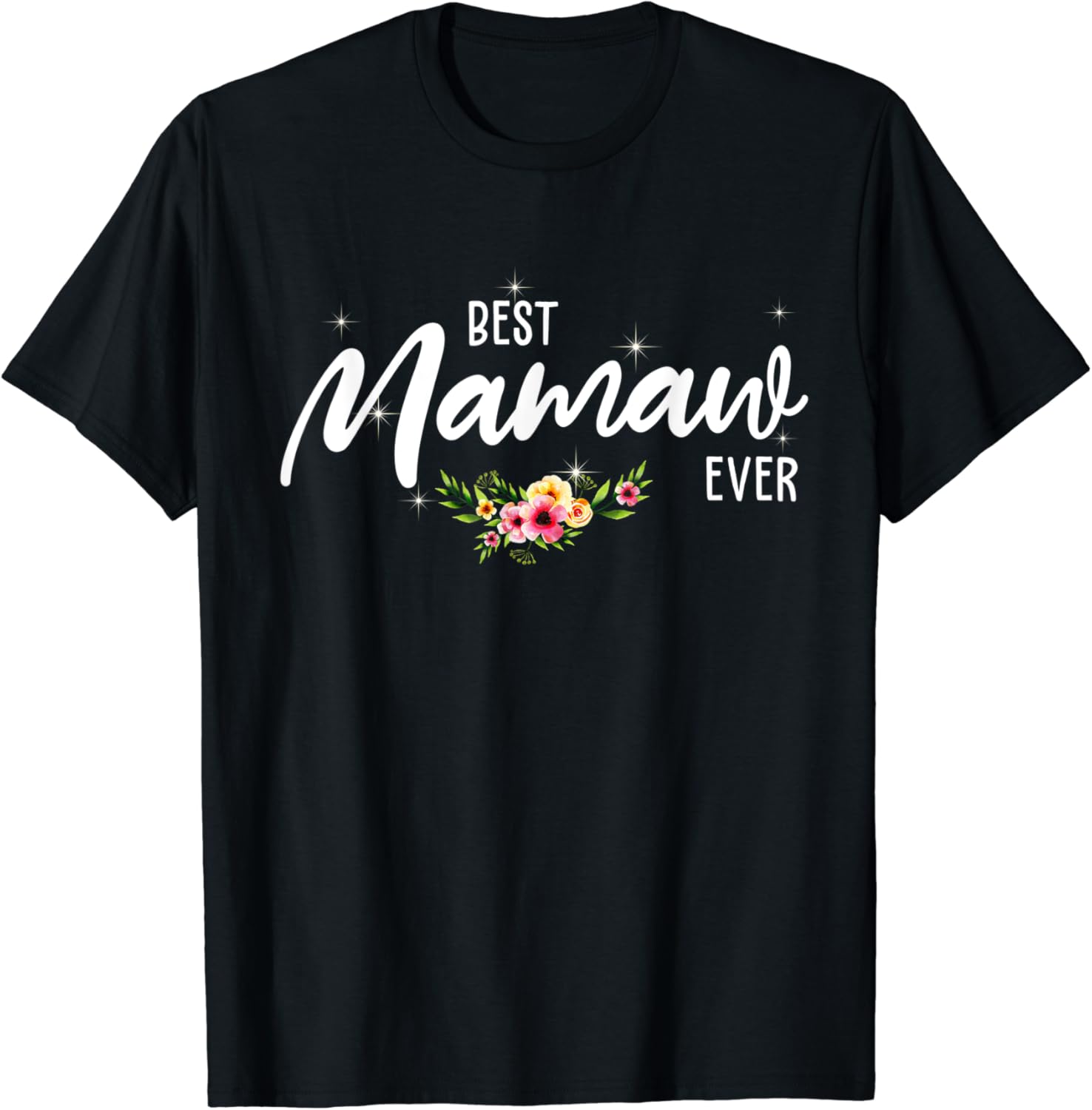 Best Mamaw Ever Cute Flowers Mom Mothers Day Birthday Gifts